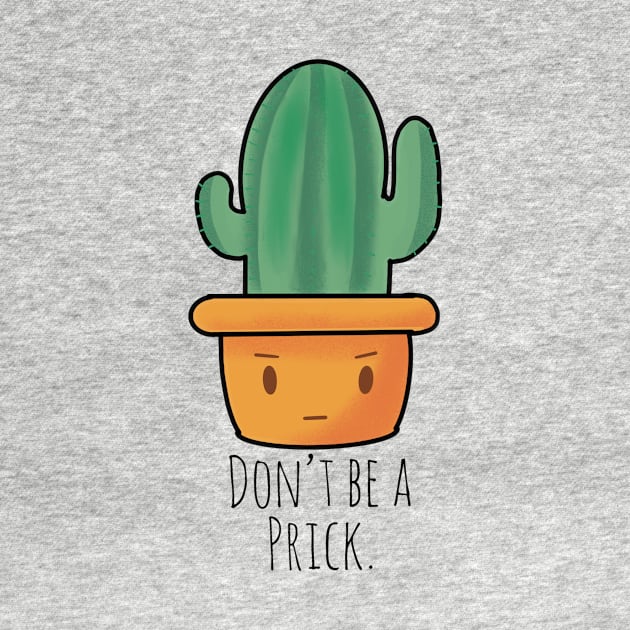 “Don’t Be A Prick” Funny Cactus by MillerDesigns